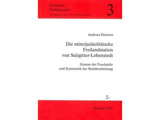Die mittelpaläolithische Freilandstation von Salzgitter-Lebenstedt: Genese der Fundstelle und Systematik der Steinbearbeitung.